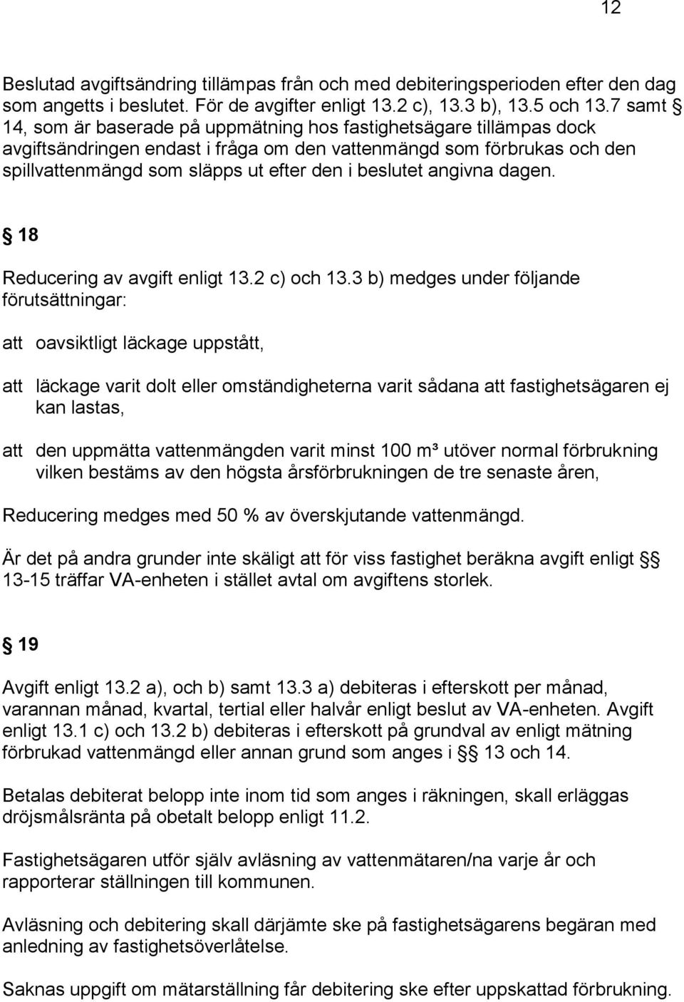 beslutet angivna dagen. 18 Reducering av avgift enligt 13.2 c) och 13.