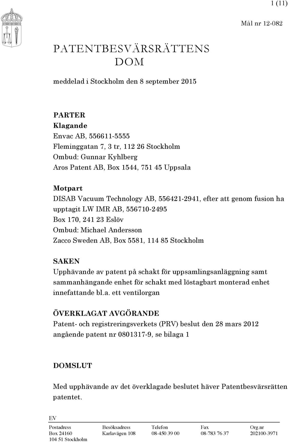 Box 5581, 114 85 Stockholm SAKEN Upphävan