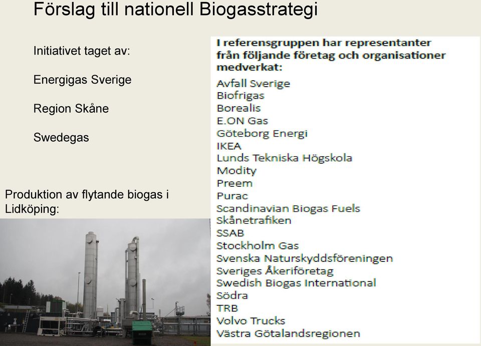 Region Skåne Swedegas Produktion av