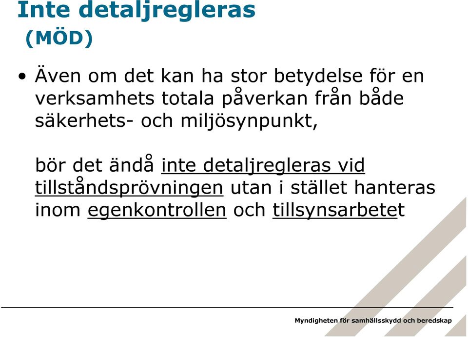 miljösynpunkt, bör det ändå inte detaljregleras vid