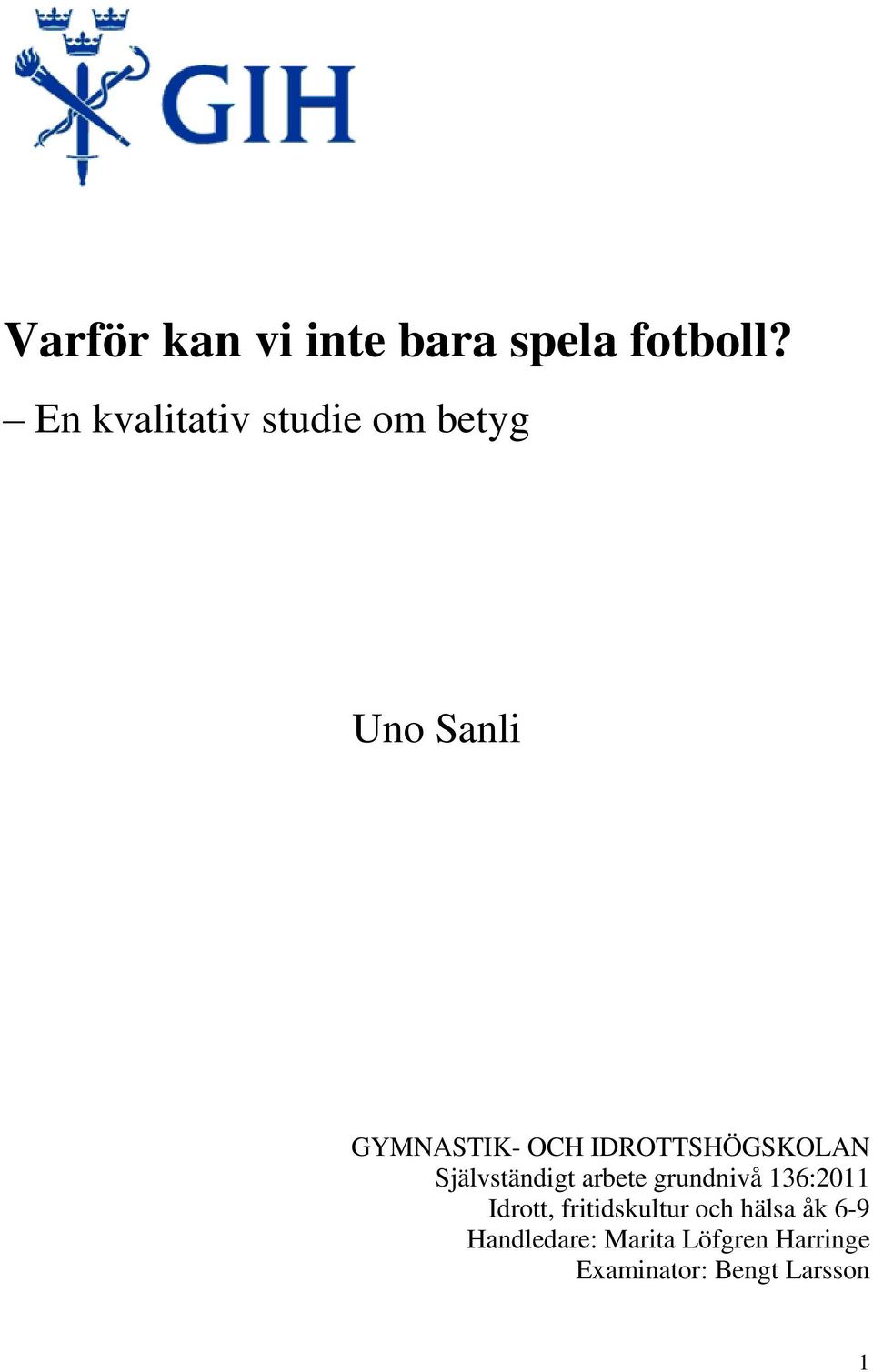 IDROTTSHÖGSKOLAN Självständigt arbete grundnivå 136:2011