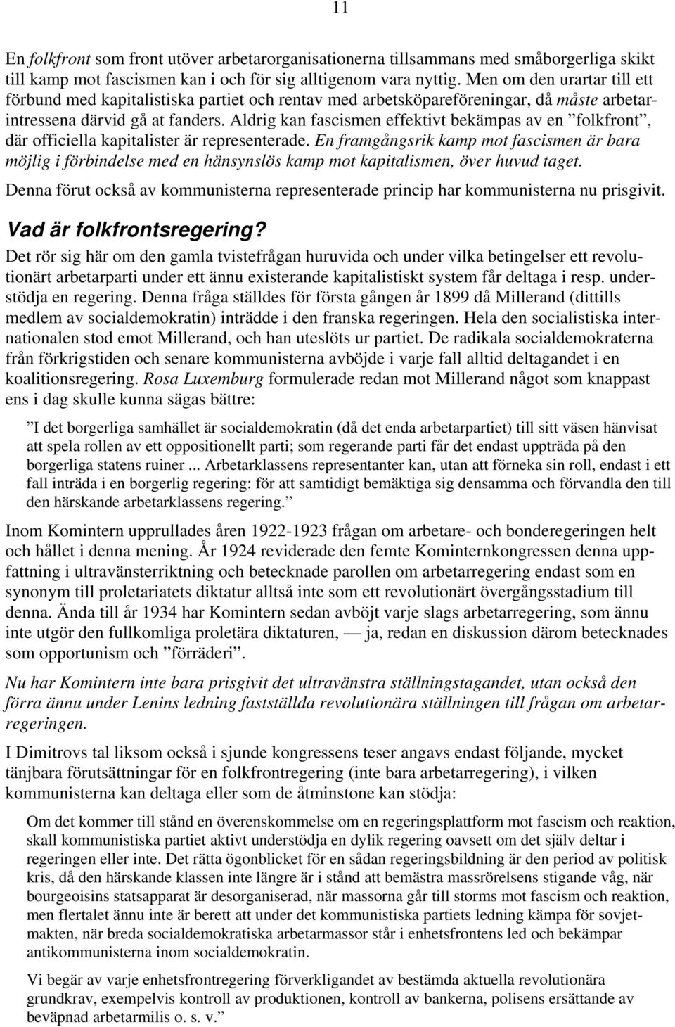 Aldrig kan fascismen effektivt bekämpas av en folkfront, där officiella kapitalister är representerade.