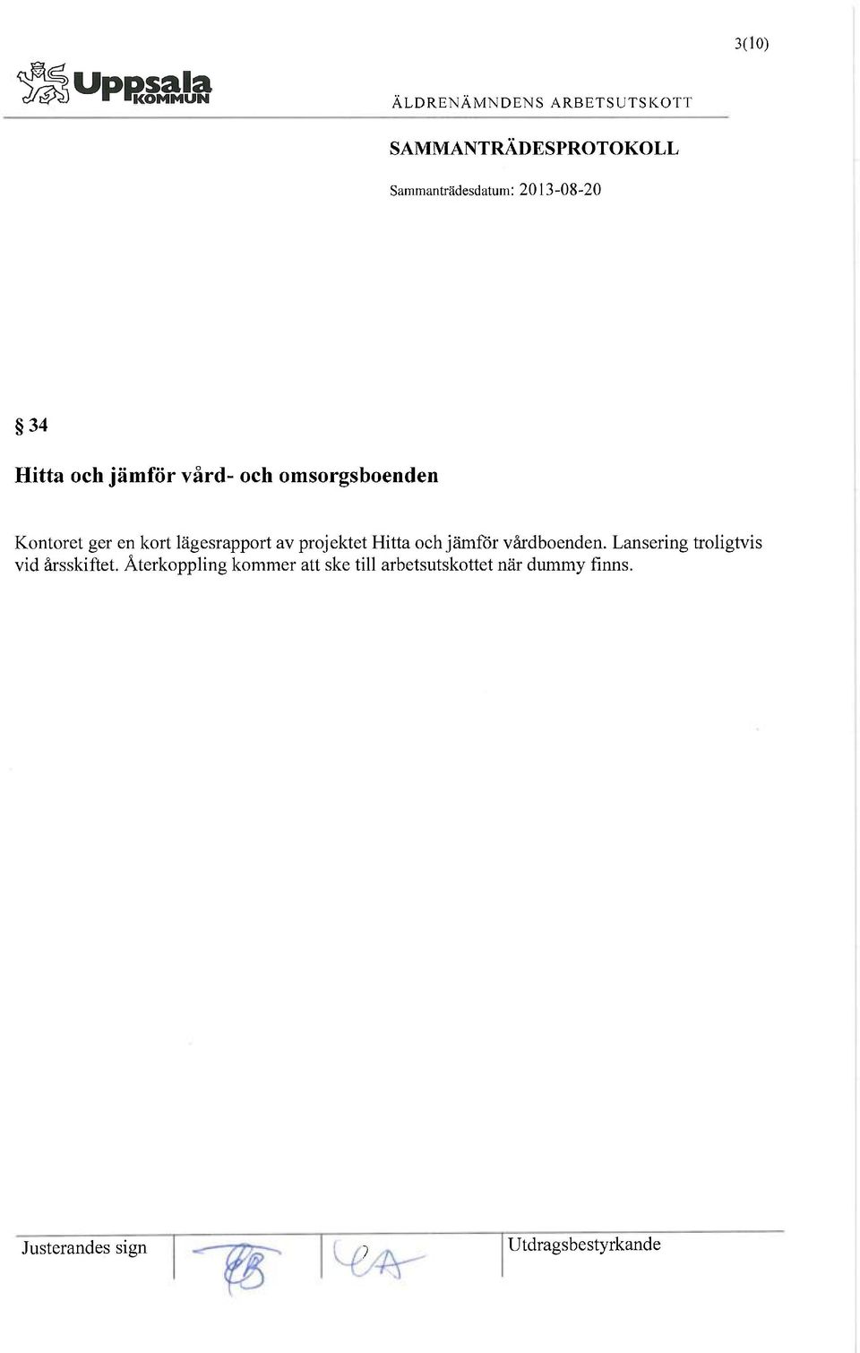 Hitta och jämför vårdboenden. Lansering troligtvis vid årsskiftet.