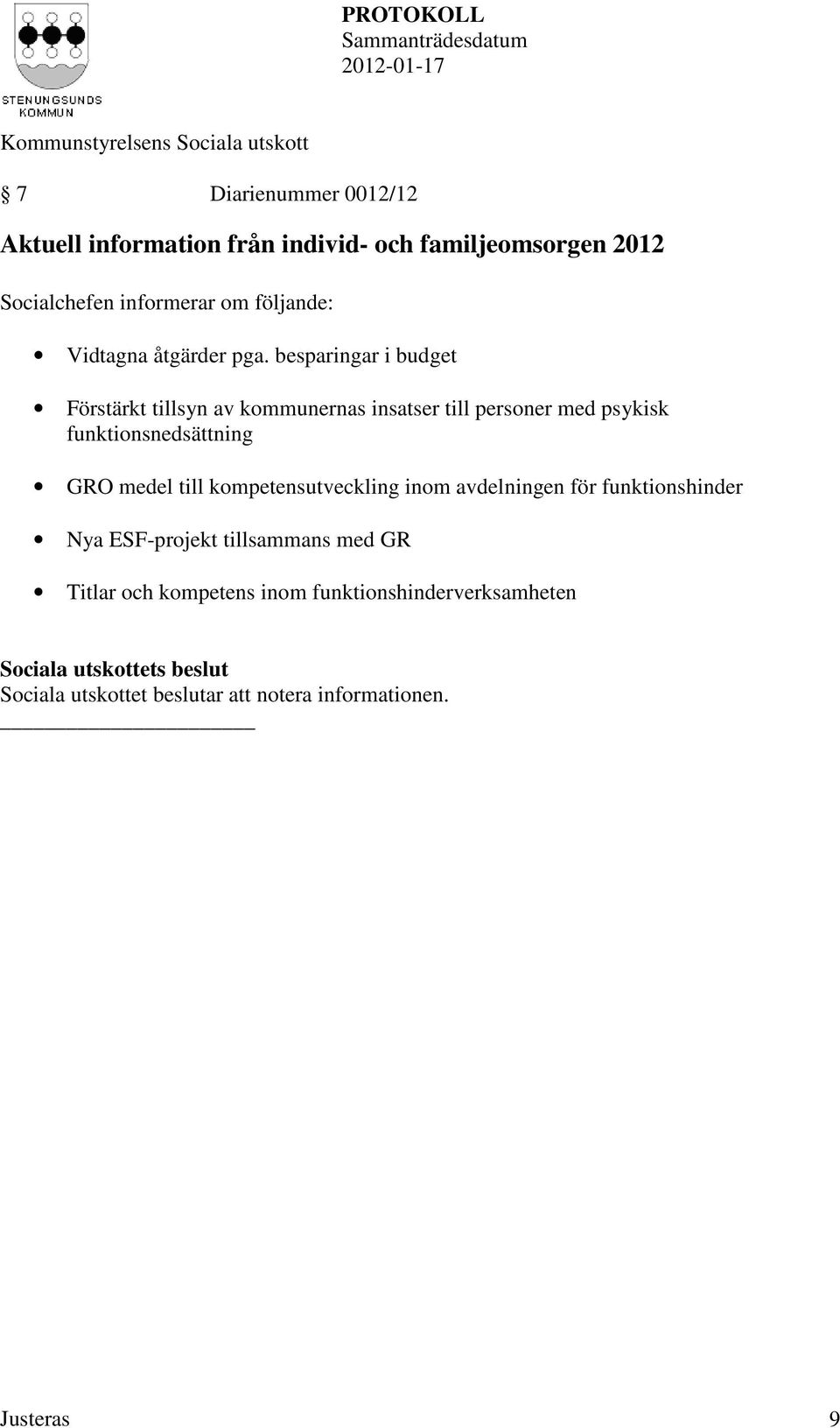 besparingar i budget Förstärkt tillsyn av kommunernas insatser till personer med psykisk funktionsnedsättning GRO