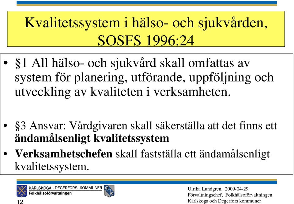 verksamheten.