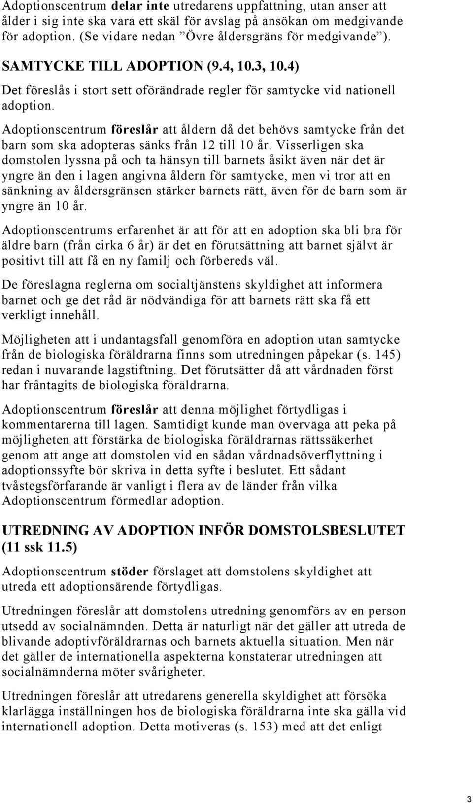 Adoptionscentrum föreslår att åldern då det behövs samtycke från det barn som ska adopteras sänks från 12 till 10 år.