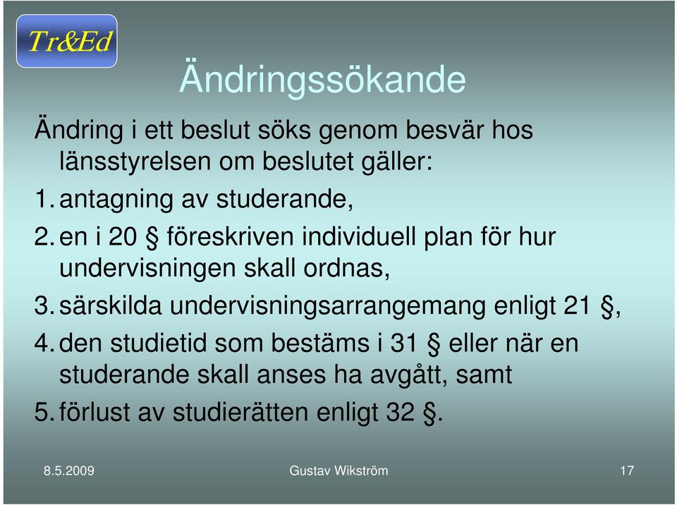 en i 20 föreskriven individuell plan för hur undervisningen skall ordnas, 3.