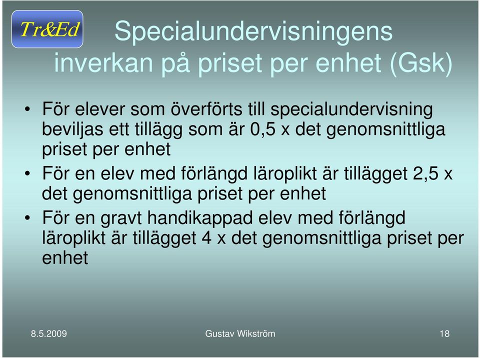 elev med förlängd läroplikt är tillägget 2,5 x det genomsnittliga priset per enhet För en gravt