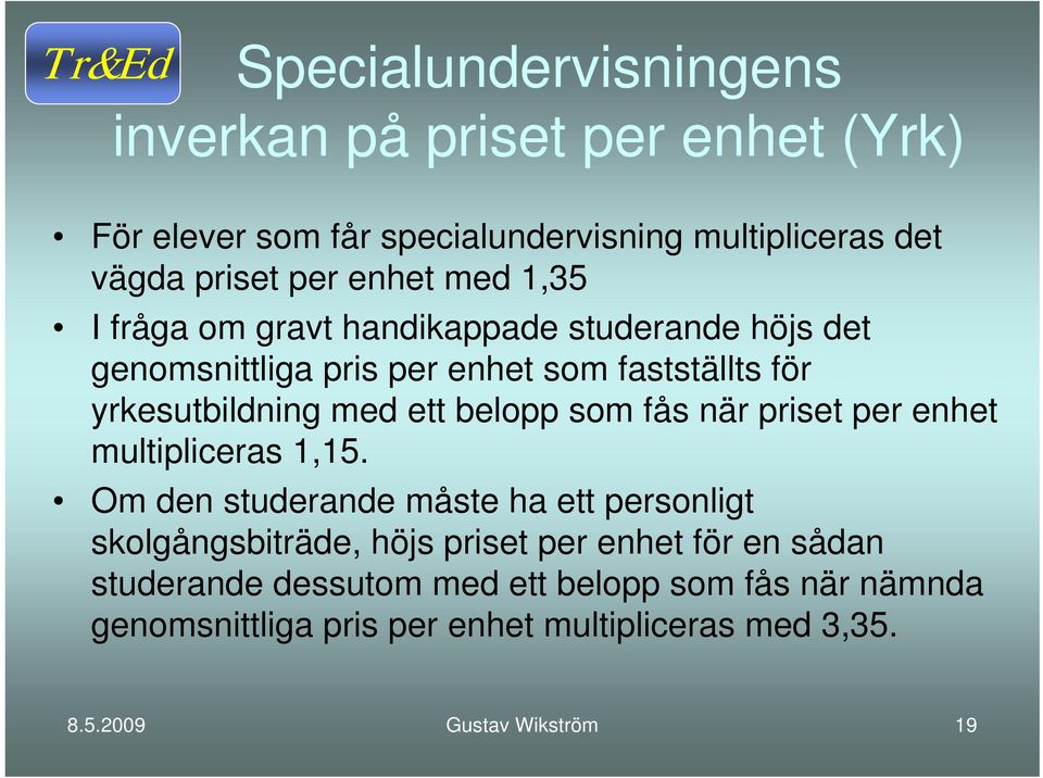 som fås när priset per enhet multipliceras 1,15.