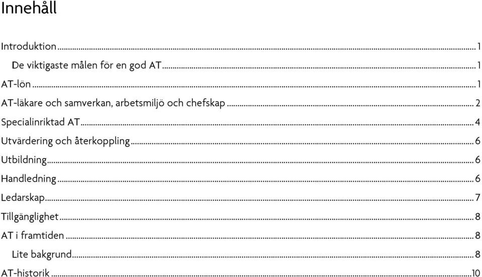 .. 4 Utvärdering och återkoppling... 6 Utbildning... 6 Handledning.