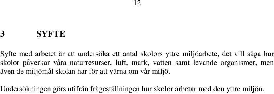 vatten samt levande organismer, men även de miljömål skolan har för att värna om