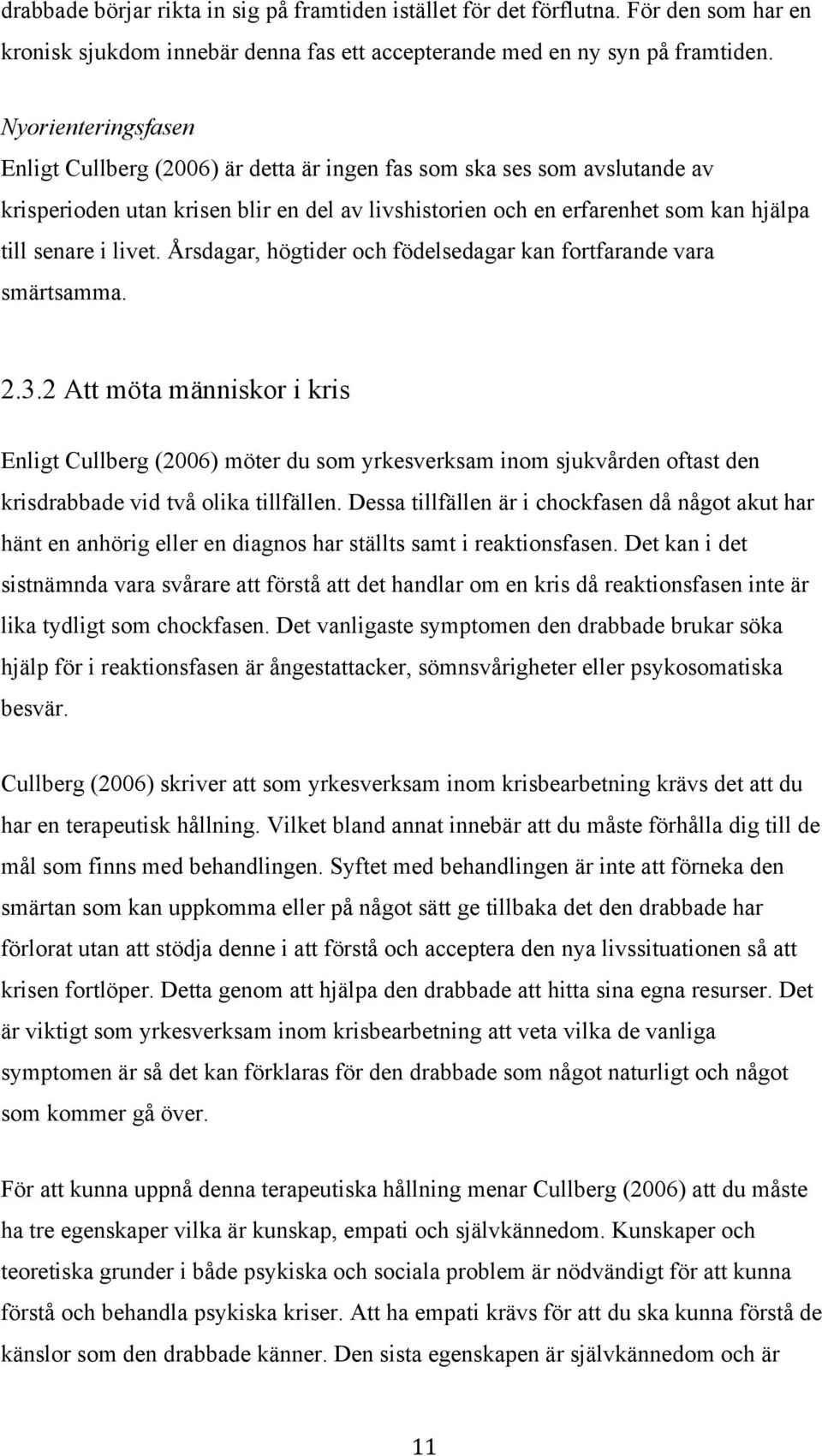 livet. Årsdagar, högtider och födelsedagar kan fortfarande vara smärtsamma. 2.3.