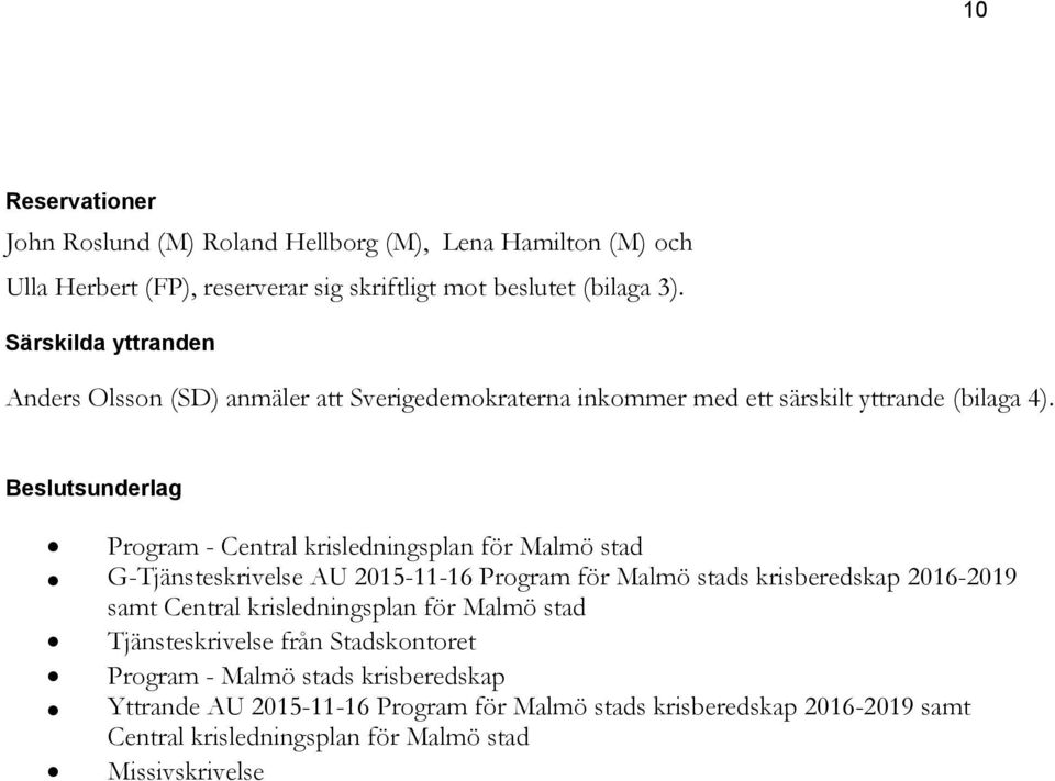 sunderlag Program - Central krisledningsplan för Malmö stad G-Tjänsteskrivelse AU 2015-11-16 Program för Malmö stads krisberedskap 2016-2019 samt Central