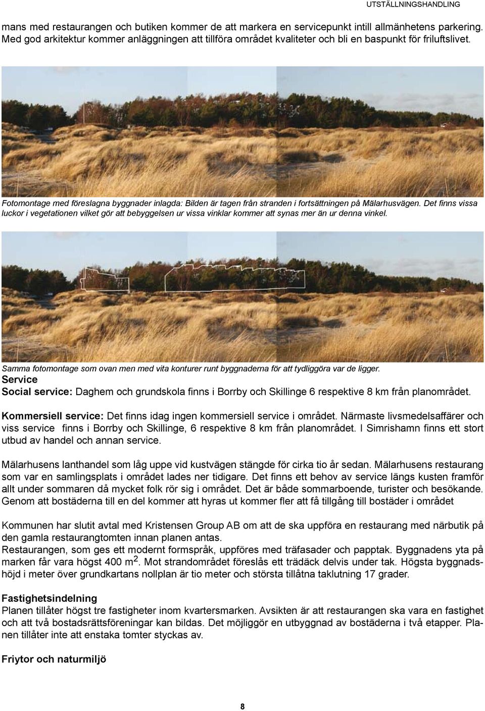 Fotomontage med föreslagna byggnader inlagda: Bilden är tagen från stranden i fortsättningen på Mälarhusvägen.