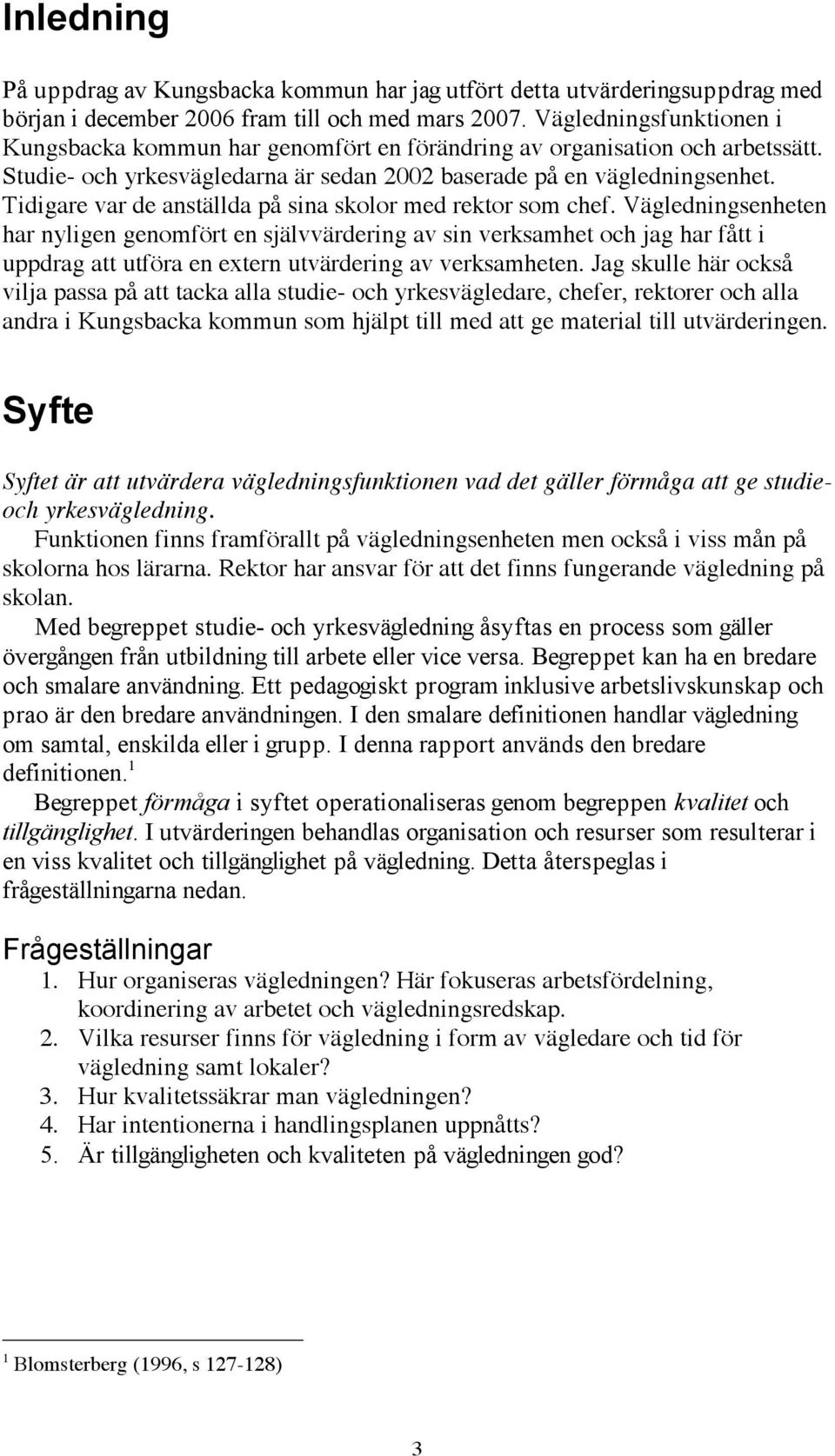 Tidigare var de anställda på sina skolor med rektor som chef.