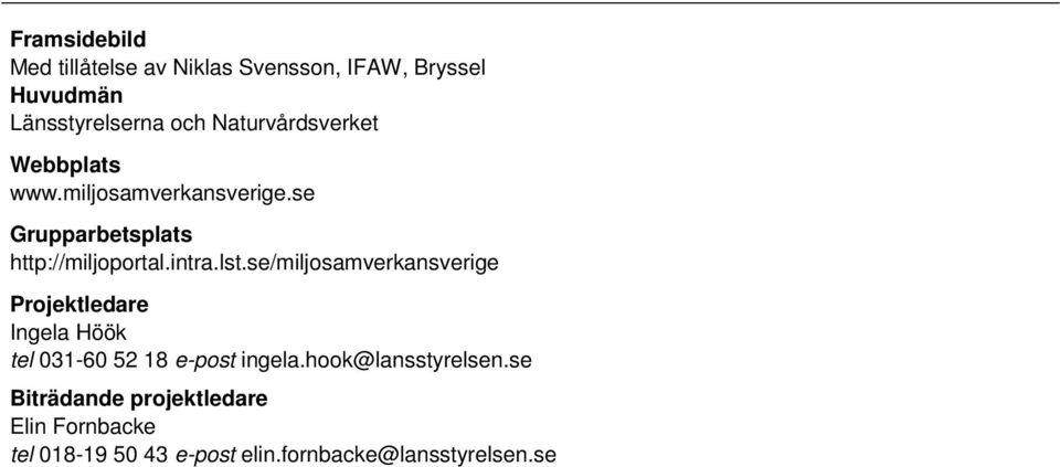 lst.se/miljosamverkansverige Projektledare Ingela Höök tel 031-60 52 18 e-post ingela.