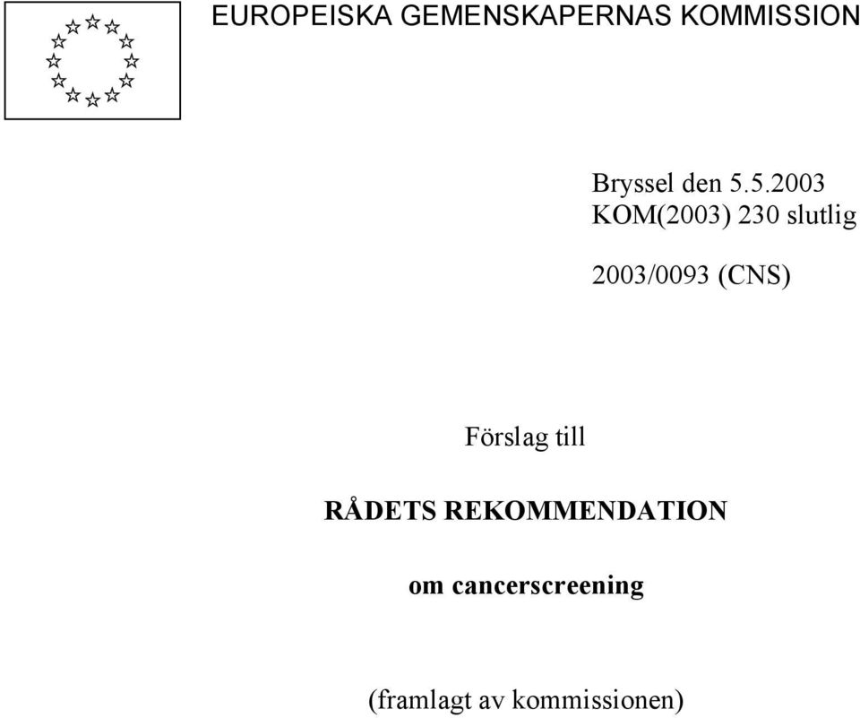 5.2003 KOM(2003) 230 slutlig 2003/0093