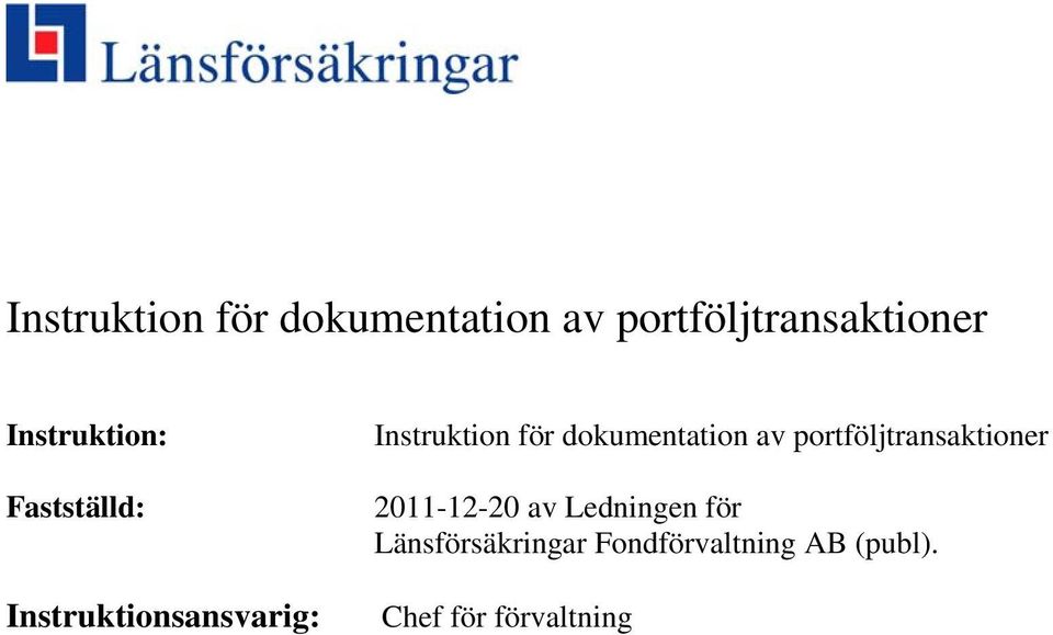 Ledningen för Länsförsäkringar Fondförvaltning AB (publ).