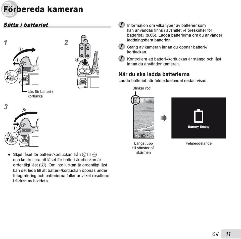 3 Lås för batteri-/ kortlucka När du ska ladda batterierna Ladda batteriet när felmeddelandet nedan visas.