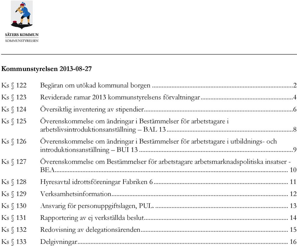 .. 8 Ks 126 Överenskommelse om ändringar i Bestämmelser för arbetstagare i utbildnings- och introduktionsanställning BUI 13.