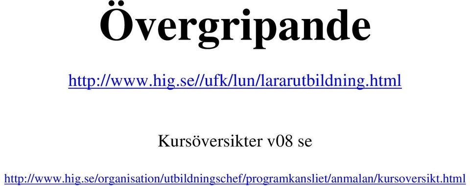 html Kursöversikter v08 se http://www.hig.