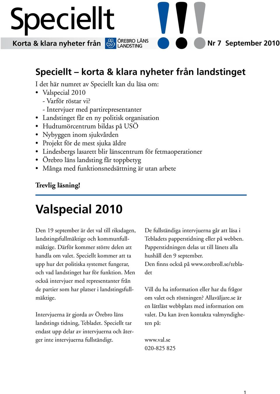 länscentrum för fetmaoperationer Örebro läns landsting får toppbetyg Många med funktionsnedsättning är utan arbete Trevlig läsning!