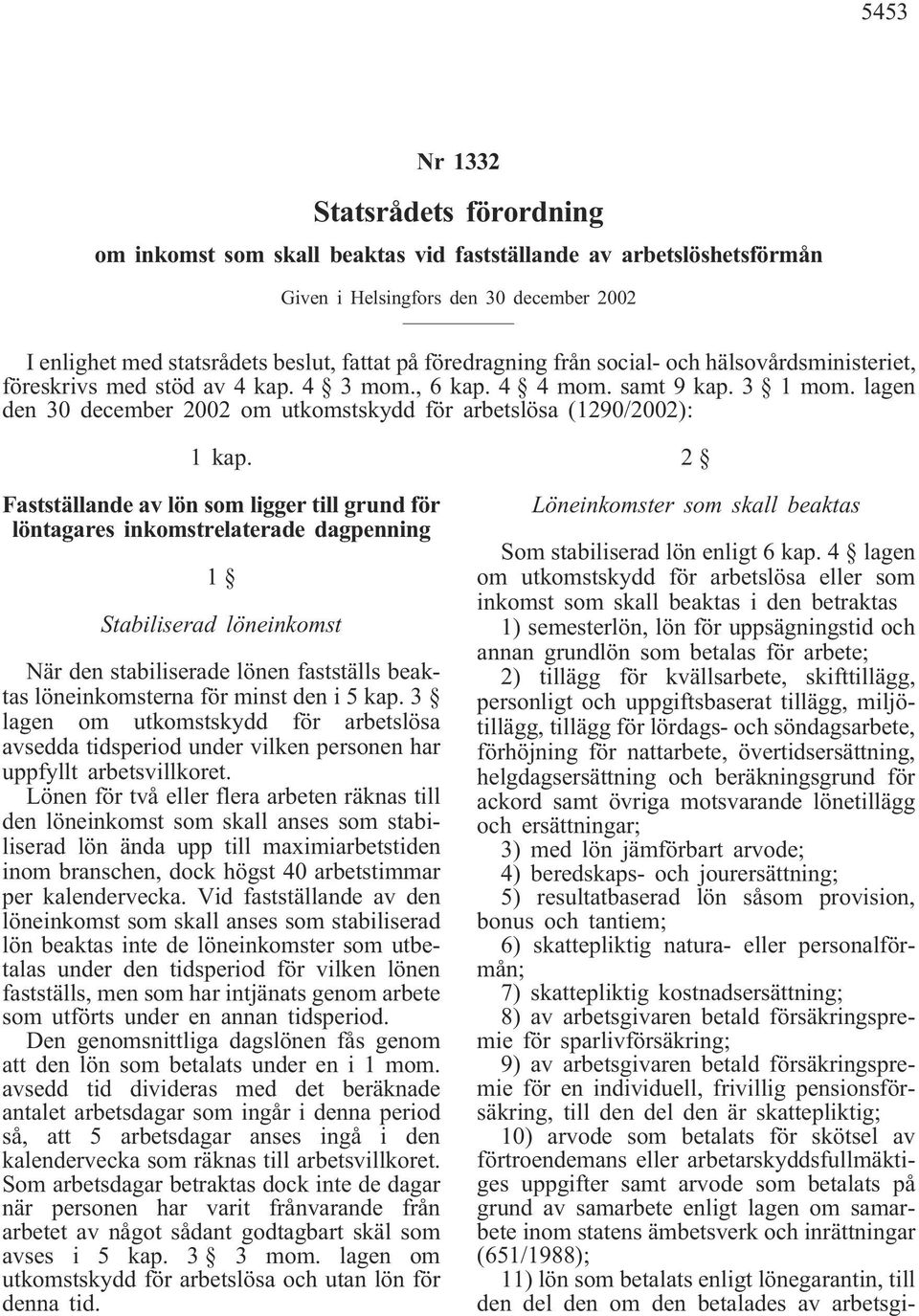 lagen den 30 december 2002 om utkomstskydd för arbetslösa (1290/2002): 1 kap.