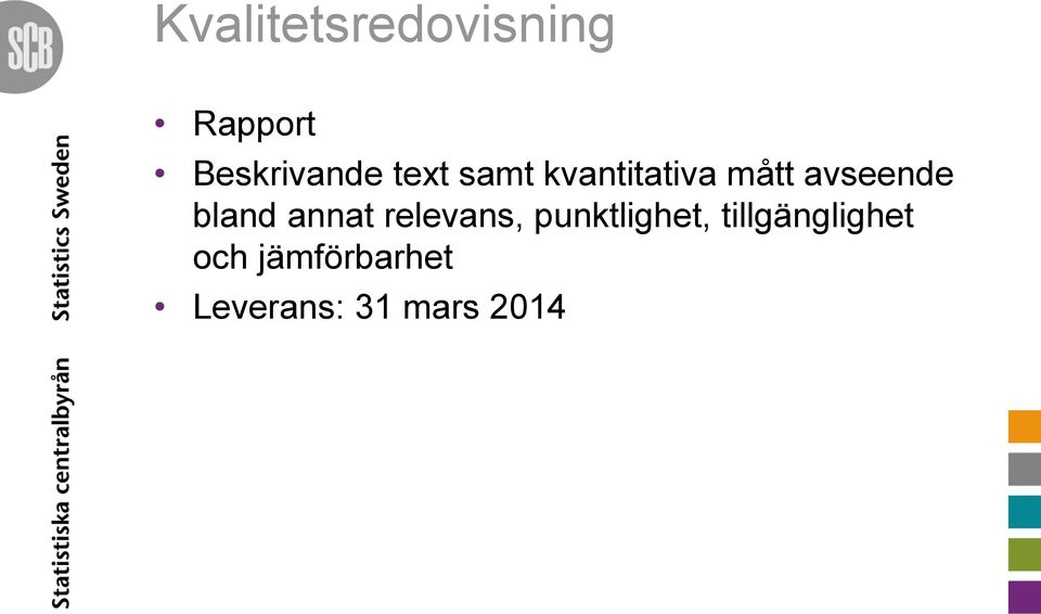 bland annat relevans, punktlighet,