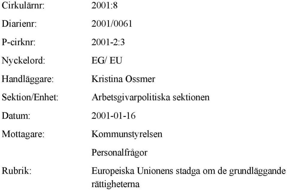 Mottagare: Rubrik: Arbetsgivarpolitiska sektionen Kommunstyrelsen