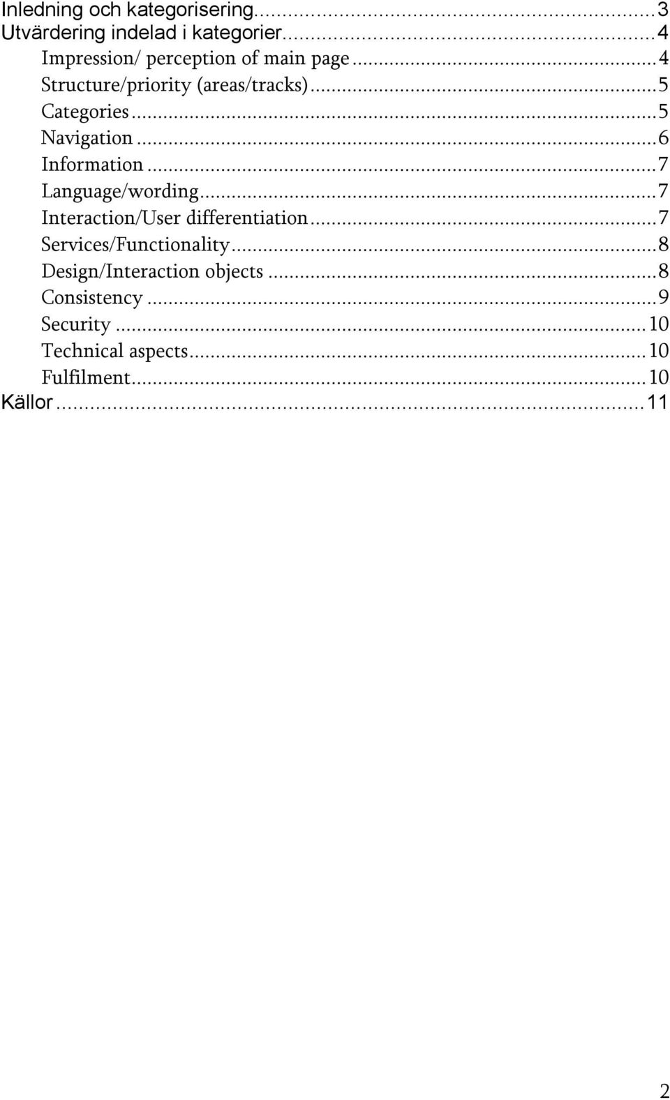 ..5 Navigation...6 Information...7 Language/wording...7 Interaction/User differentiation.