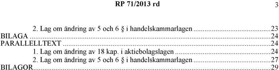 Lag om ändring av 18 kap. i aktiebolagslagen...24 2.