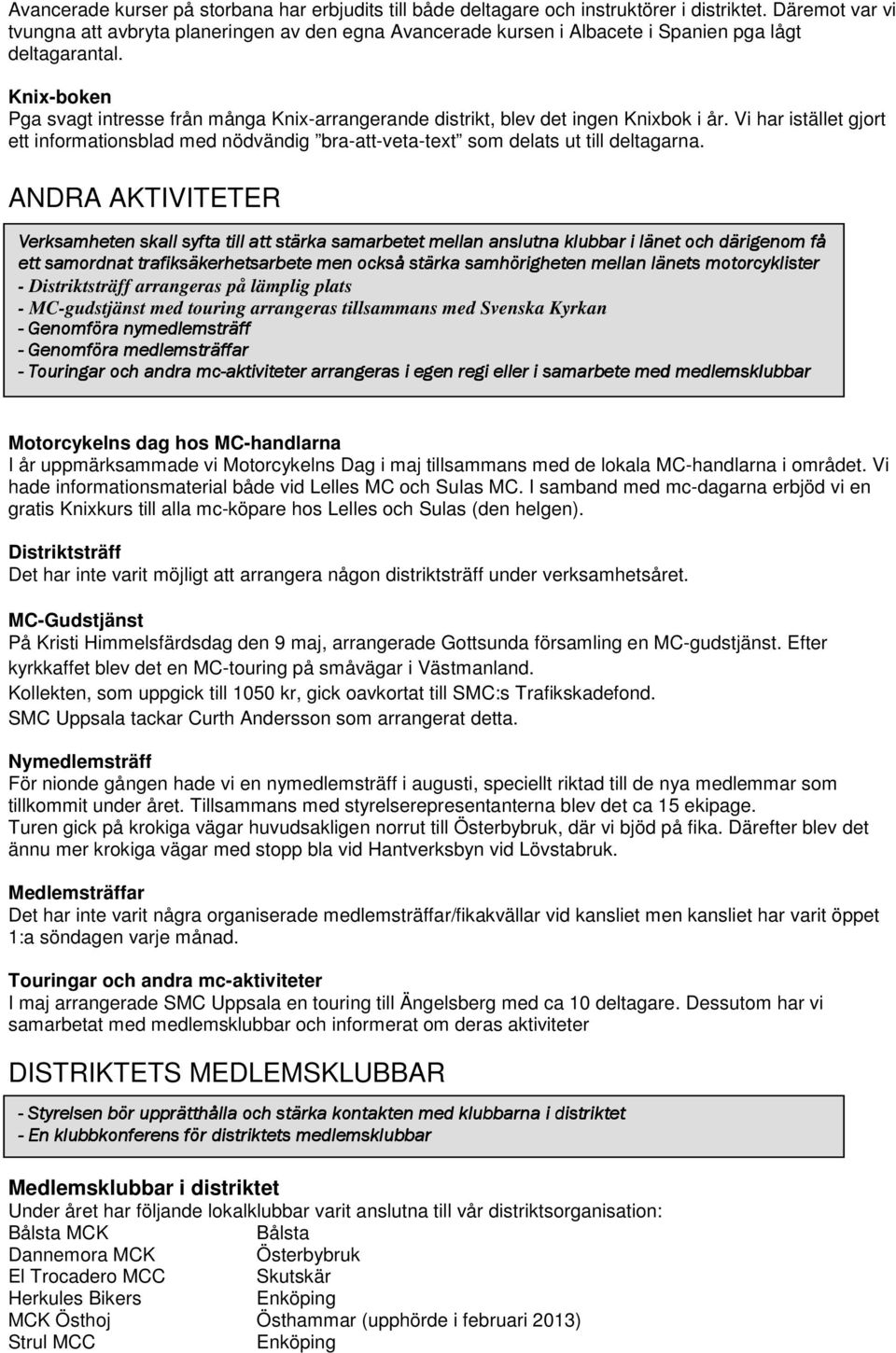 Knix-boken Pga svagt intresse från många Knix-arrangerande distrikt, blev det ingen Knixbok i år.