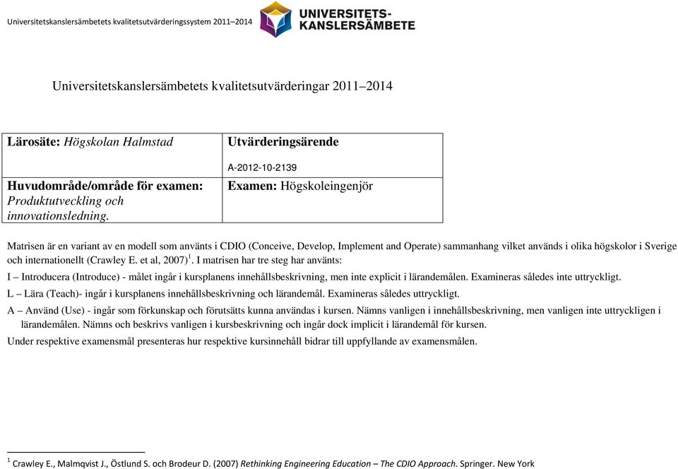 högskolor i Sverige och internationellt (Crawley E. et al, 2007) 1.