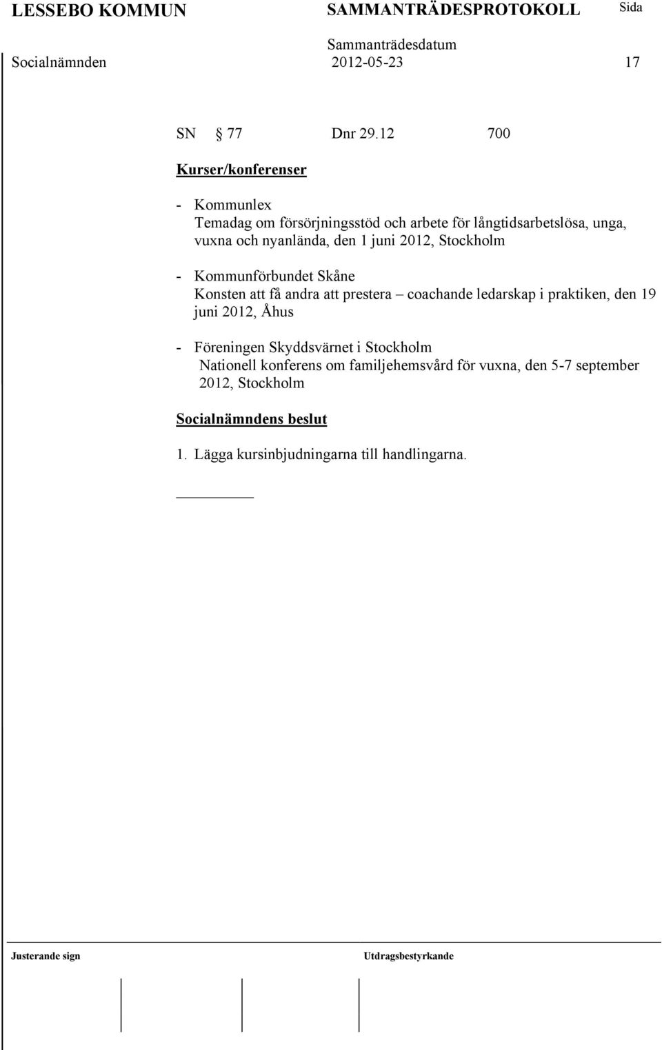 nyanlända, den 1 juni 2012, Stockholm - Kommunförbundet Skåne Konsten att få andra att prestera coachande ledarskap i
