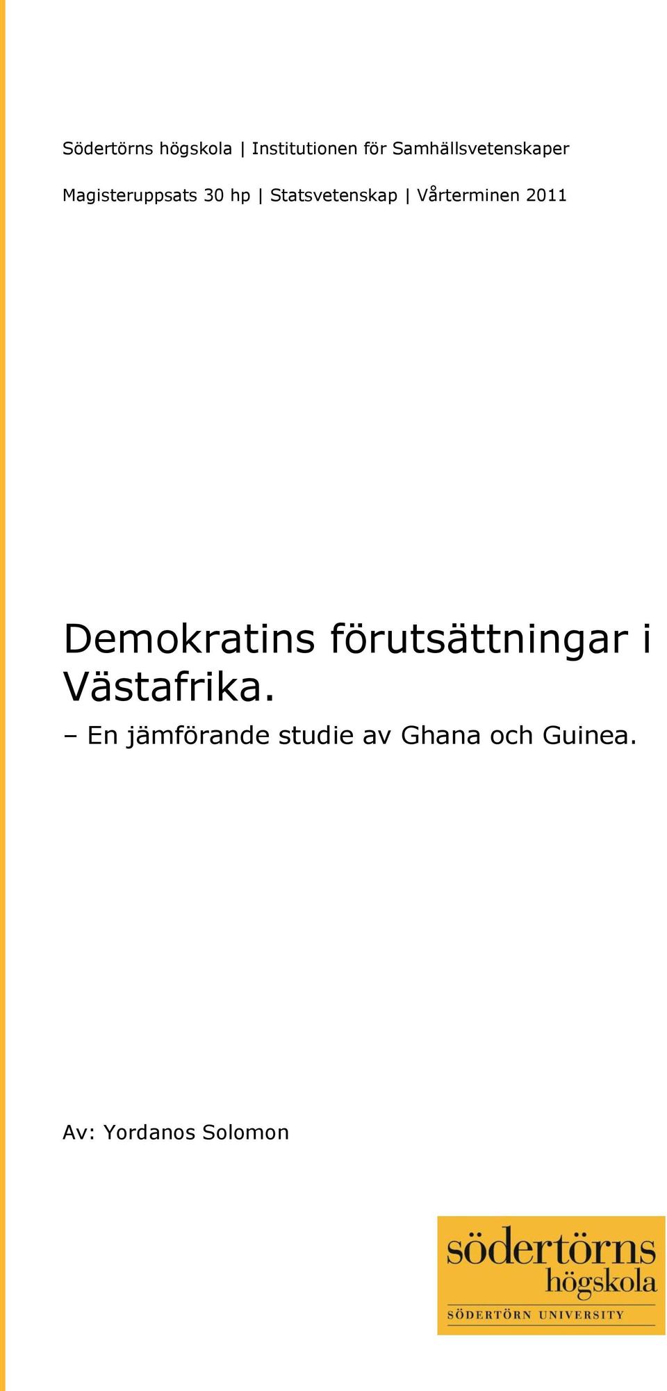 Statsvetenskap Vårterminen 2011 Demokratins