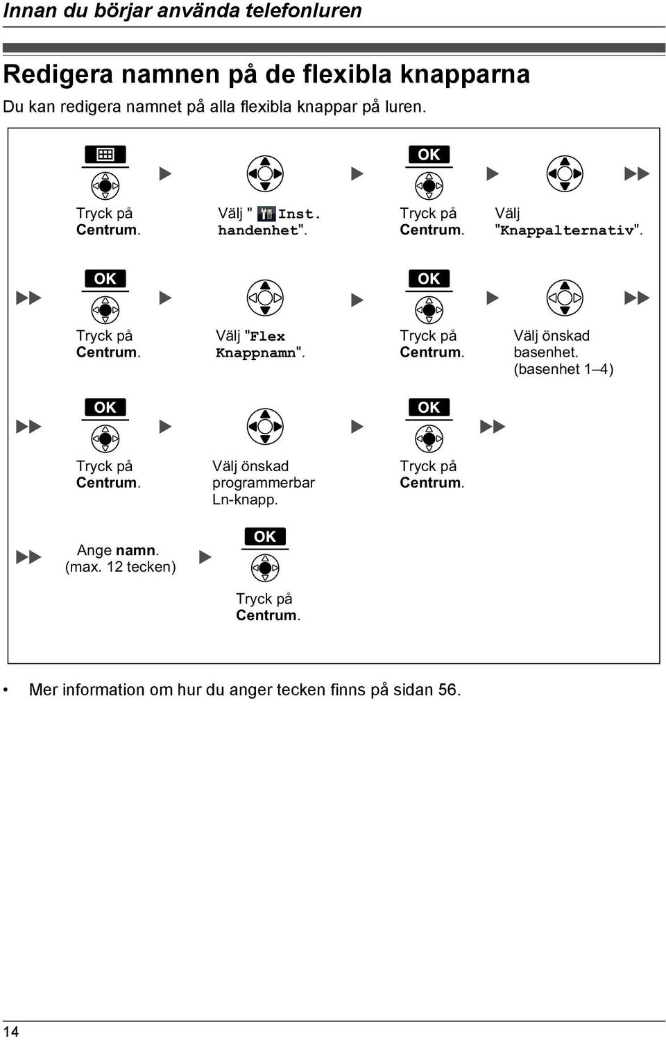 Välj "Knappalternativ". Välj "Flex Knappnamn". Välj önskad basenhet.