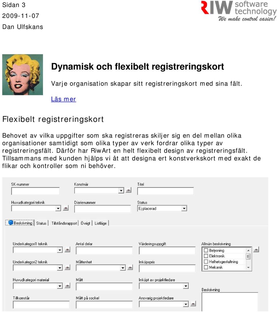 samtidigt som olika typer av verk fordrar olika typer av registreringsfält.