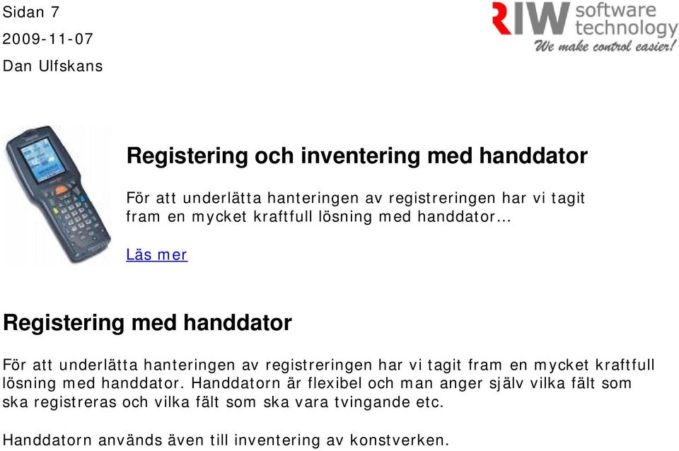 har vi tagit fram en mycket kraftfull lösning med handdator.