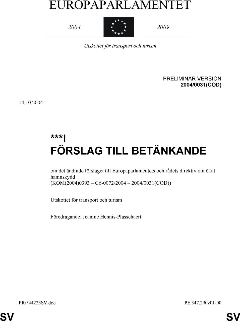 2004 ***I FÖRSLAG TILL BETÄNKANDE om det ändrade förslaget till Europaparlamentets och rådets