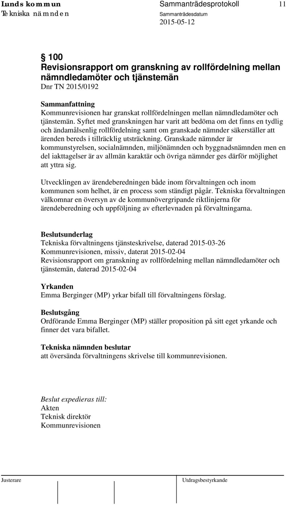 Syftet med granskningen har varit att bedöma om det finns en tydlig och ändamålsenlig rollfördelning samt om granskade nämnder säkerställer att ärenden bereds i tillräcklig utsträckning.