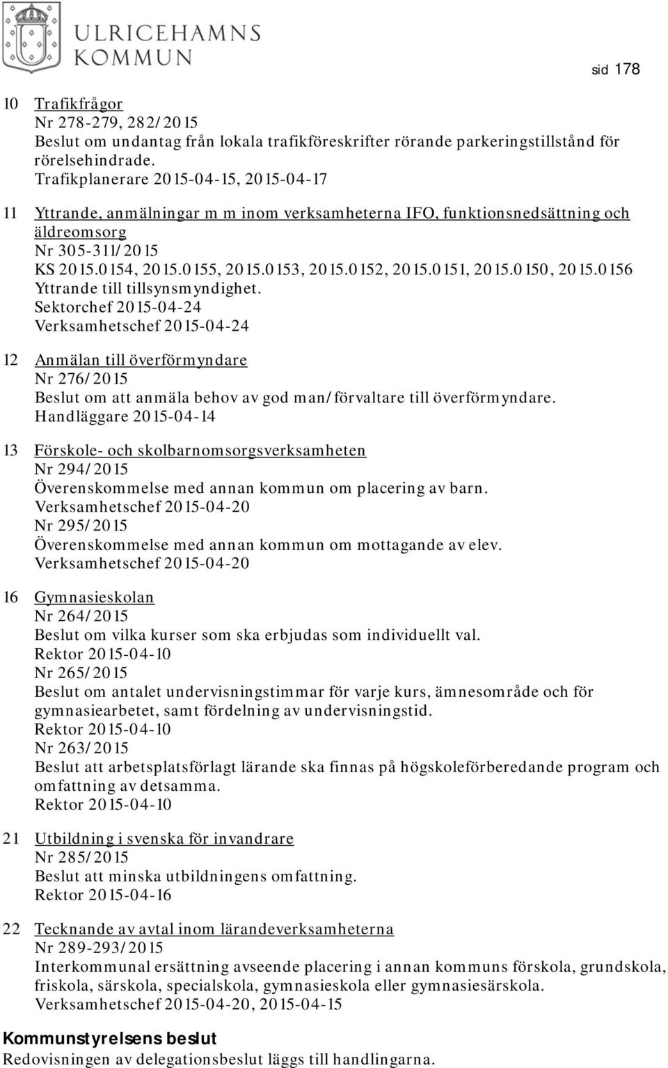 0151, 2015.0150, 2015.0156 Yttrande till tillsynsmyndighet.