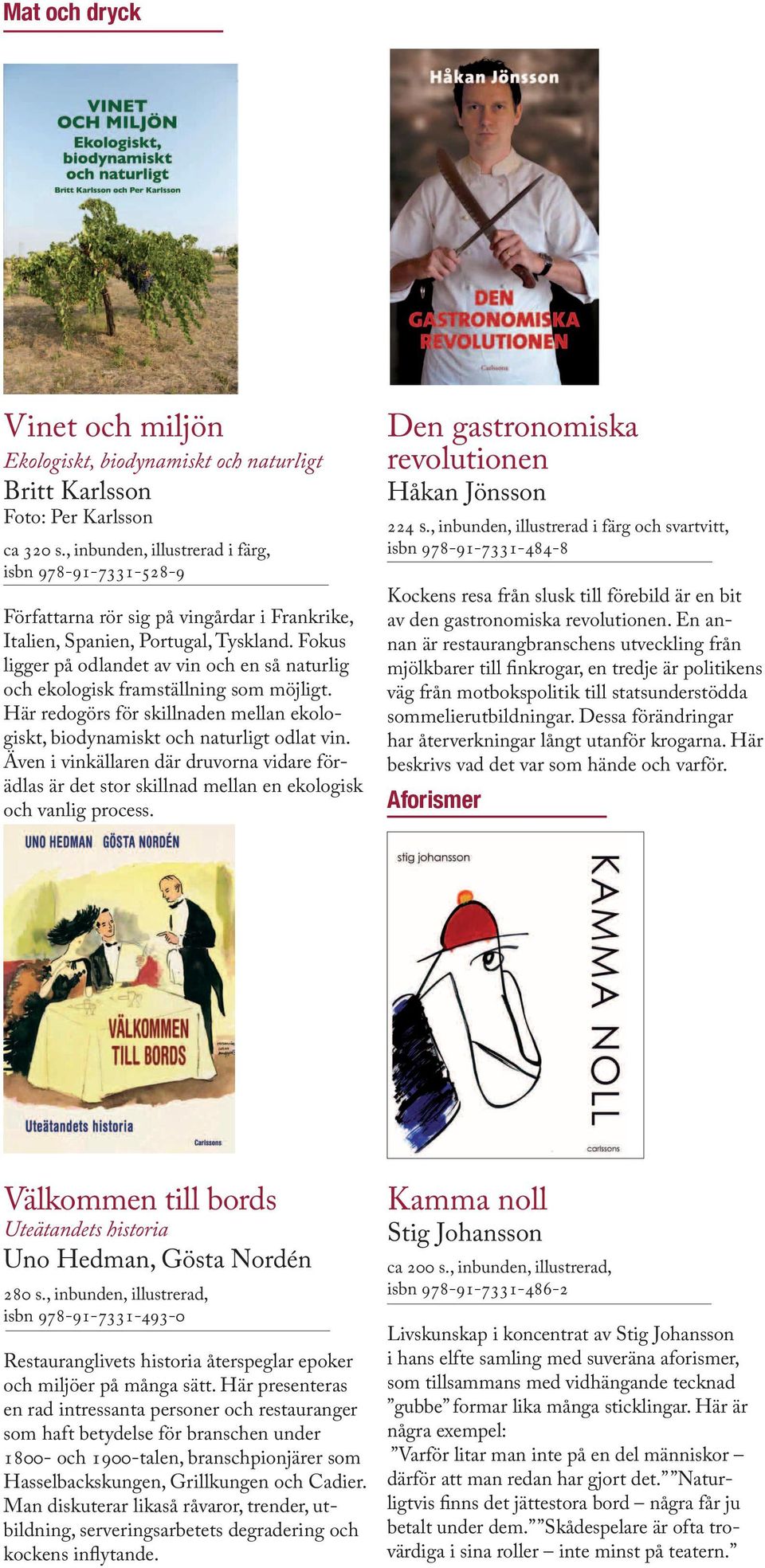 Fokus ligger på odlandet av vin och en så naturlig och ekologisk framställning som möjligt. Här redogörs för skillnaden mellan ekologiskt, biodynamiskt och naturligt odlat vin.