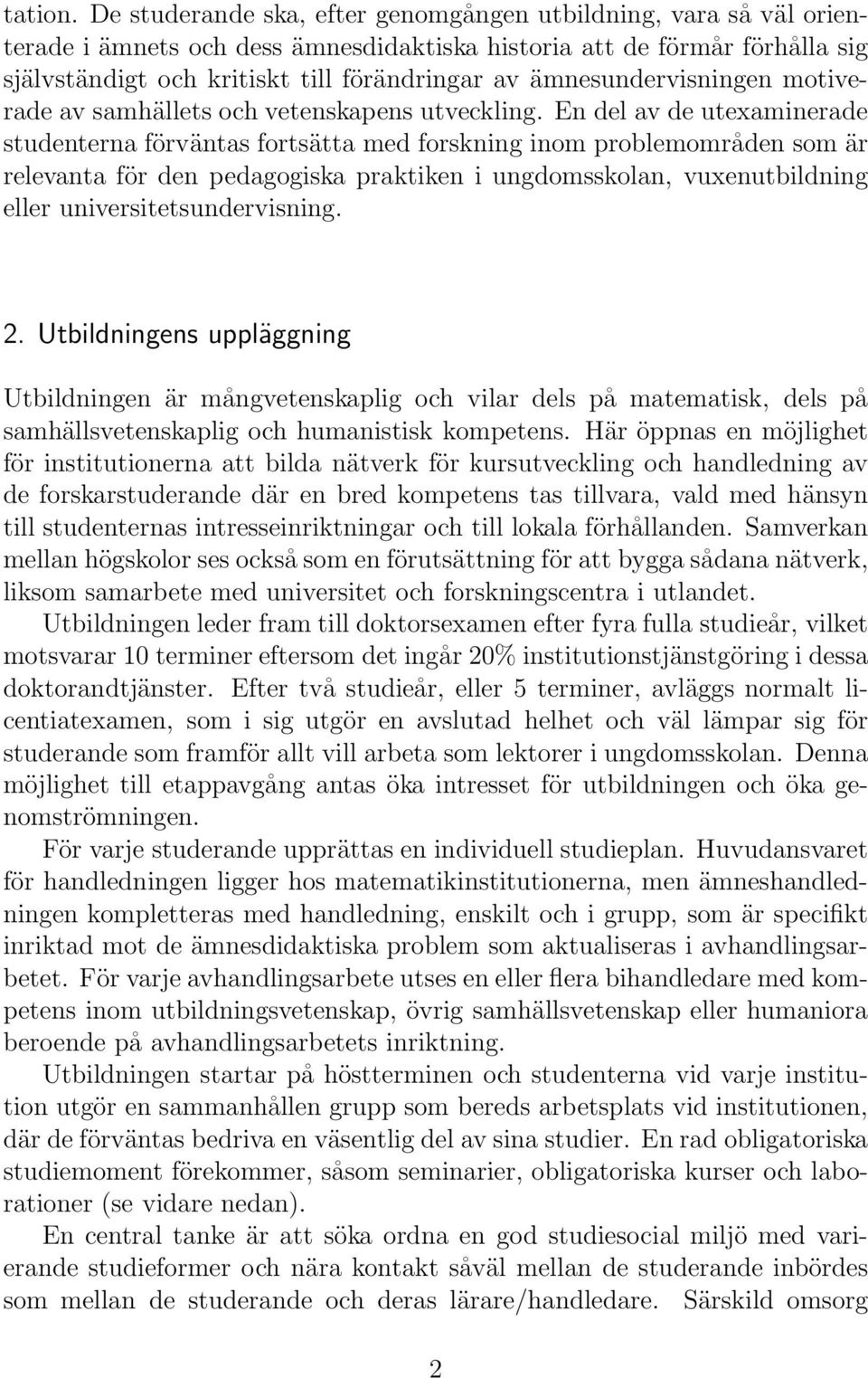 ämnesundervisningen motiverade av samhällets och vetenskapens utveckling.