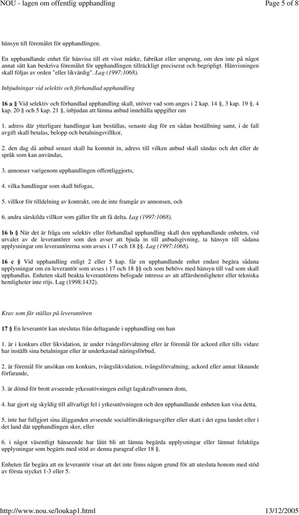 Hänvisningen skall följas av orden "eller likvärdig". Lag (1997:1068).