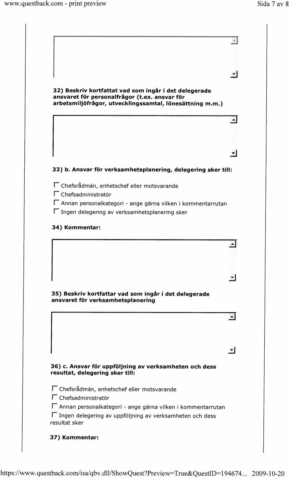 Ansvar for verksamhetsplanering, delegering sker till: F Chefsrdmän, enhetschef eller motsvarande F Chefsadministratör F Annan personalkategori gãrna vilken I kommentarrutan F Ingen delegering av