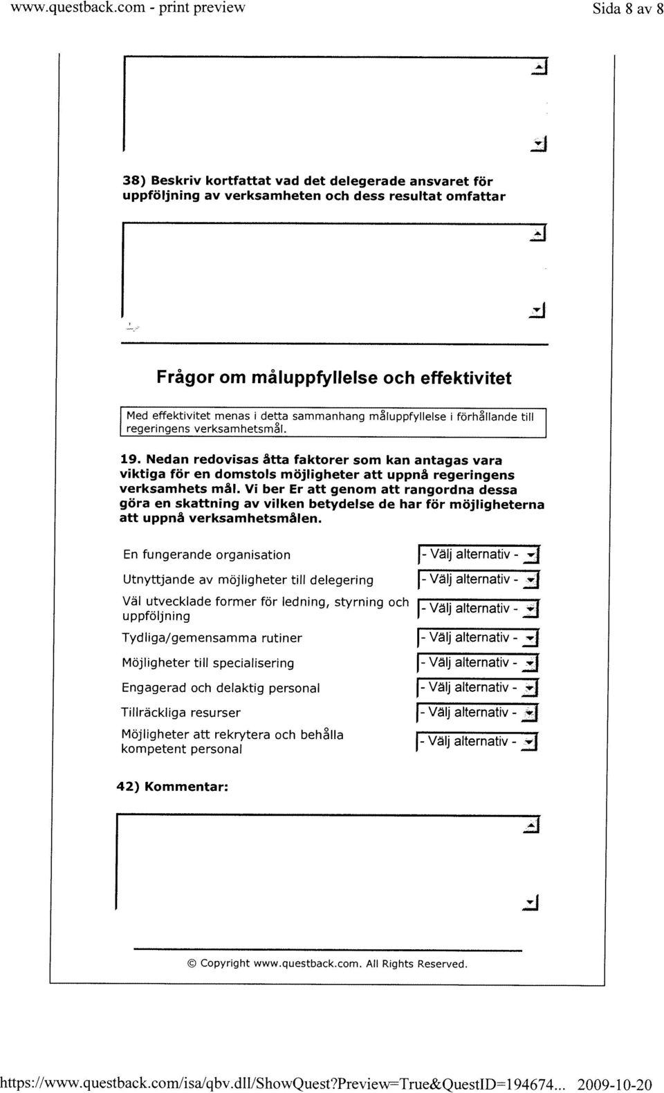 effektivitet menas i detta sammanhang mluppfyllelse I förhllande till regeringens verksamhetsml.