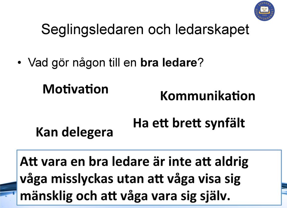 synfält A7 vara en bra ledare är inte a7 aldrig