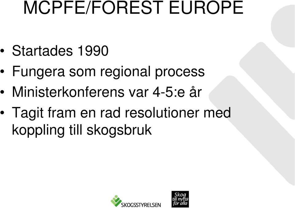 Ministerkonferens var 4-5:e år Tagit