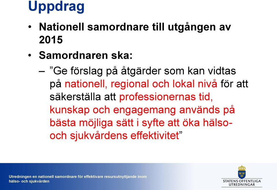 för att säkerställa att professionernas tid, kunskap och engagemang