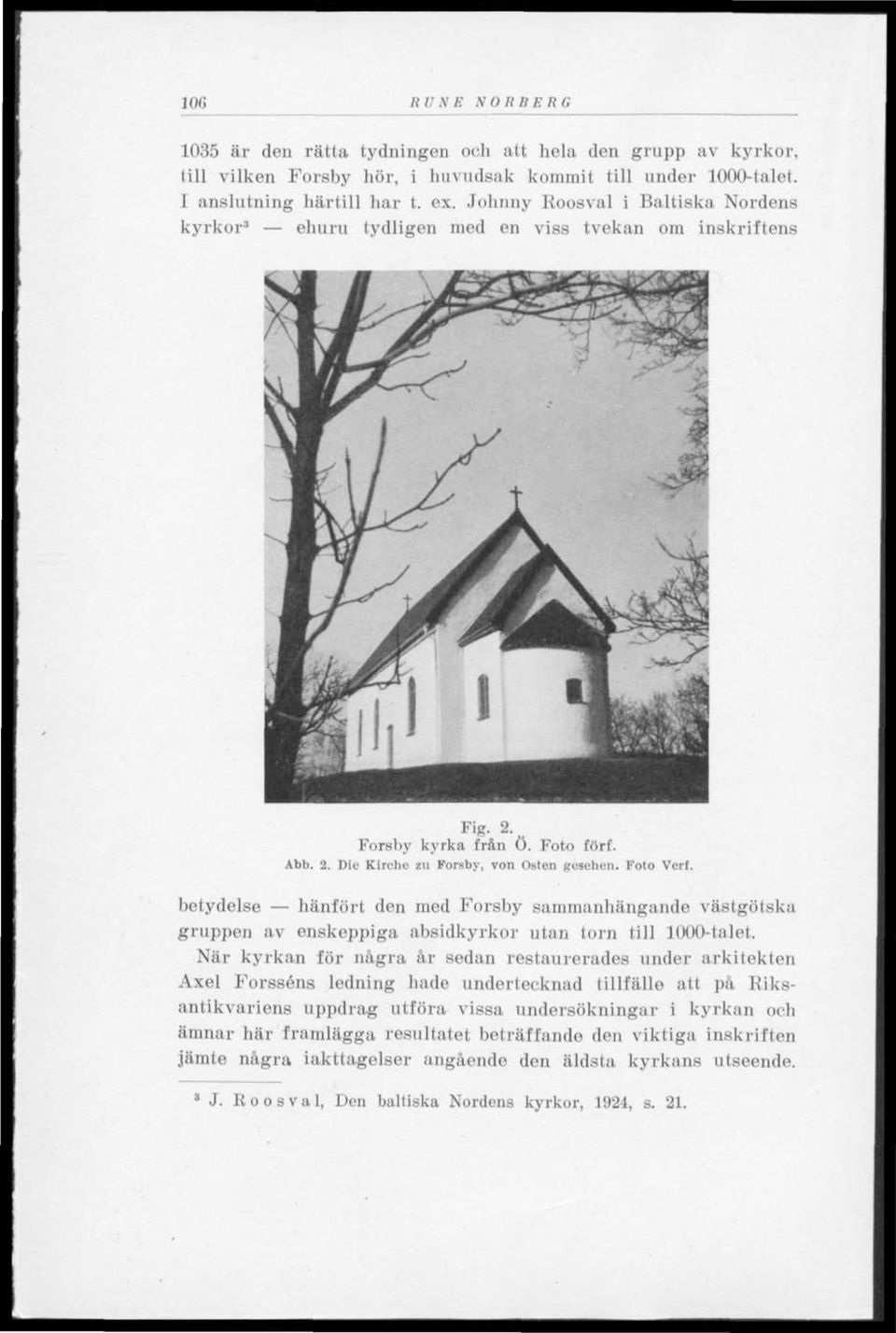 betydelse hänfört den med Forsby sammanhängande västgötska gruppen av enskeppiga absidkyrkor utan torn till 1000-talet.